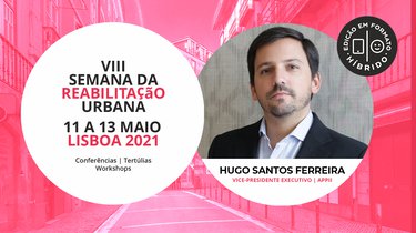 HUGO SANTOS FERREIRA | APPII || SEMANA da REABILITAÇÃO URBANA | LISBOA | 2021